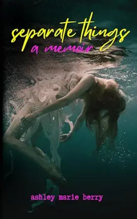 Book cover of 'Separate Things' by Ashley Marie Berry with an underwater scene.