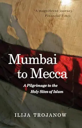 Book cover of 'Mumbai to Mecca' with text and a map background.