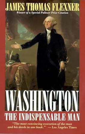Book cover of 'Washington: The Indispensable Man' by James Thomas Flexner with a portrait of George Washington.