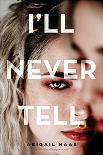 Book cover of 'I'll Never Tell' by Abigail Haas with a close-up of a woman's face.