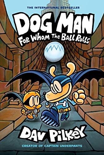 Book 7:For Whom the Ball Rolls By  Dav Pilkey