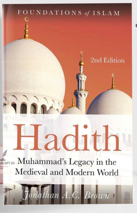 Hadith: Muhammad’s Legacy in the Medieval and Modern World
By Jonathan A C Brown