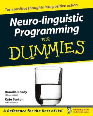 Neuro-Linguistic Programming for Dummies  By Romilla Ready ,  Kate Burton