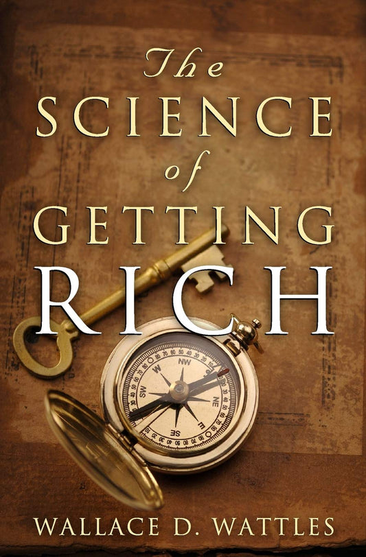 The Science of Getting Rich By Wallace D. Wattles