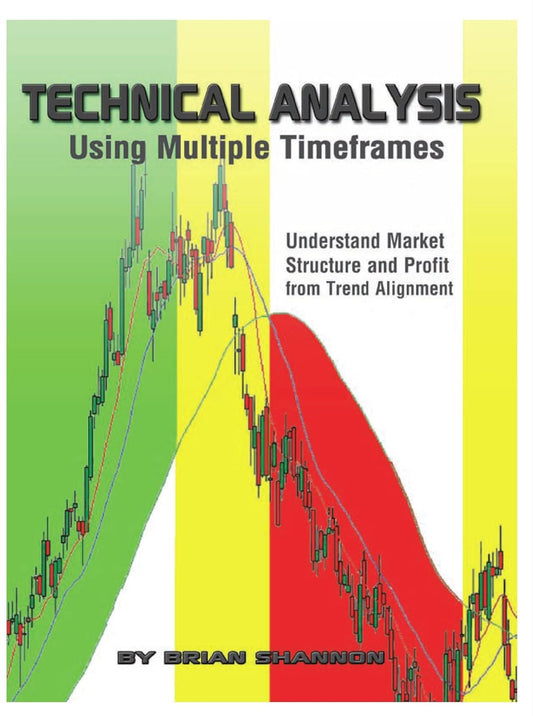 Book cover of 'Technical Analysis Using Multiple Timeframes' by Brian Shannon 