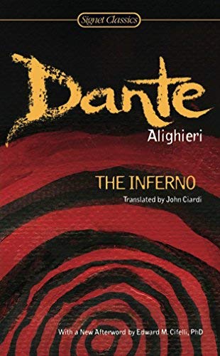 The Inferno (Signet Classics) [Mass Market Paperback] [2009] Reprint Ed. Dante Alighieri, John Ciardi, Archibald T. MacAllister, Edward M. Cifelli