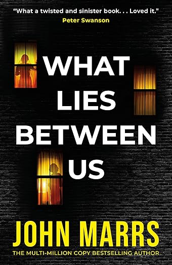 Book cover of 'What Lies Between Us' by John Marrs with a dark background and window illustration.