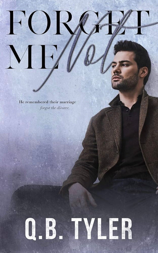 Forget Me Not
By Q.B. Tyler