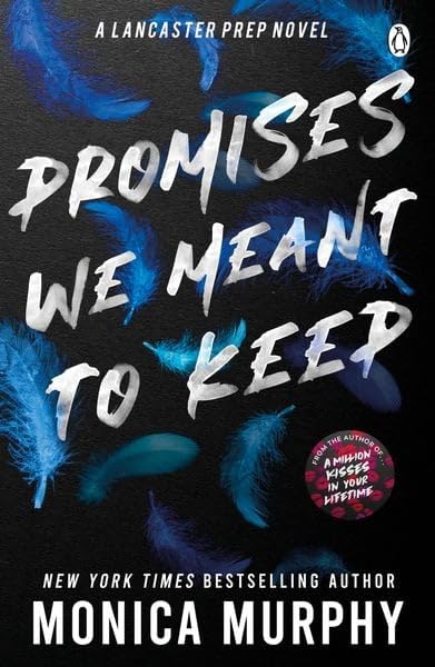 Book cover of 'Promises We Meant to Keep' by Monica Murphy with blue feathers on a black background.
