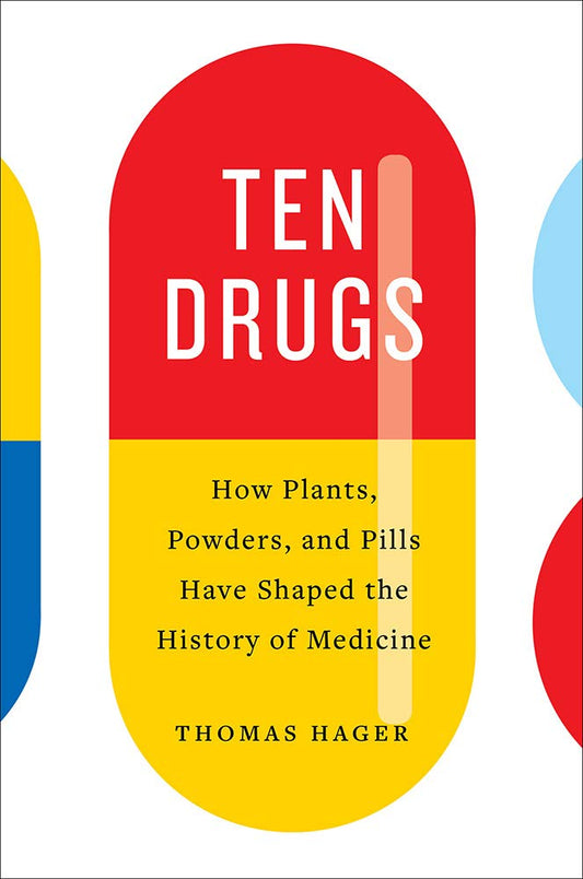 Book cover of 'Ten Drugs' by Thomas Hager