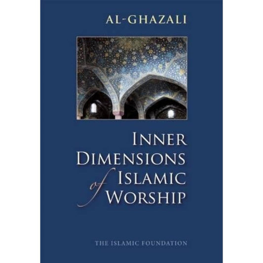 Book cover of 'Inner Dimensions of Islamic Worship' by Al-Ghazali with a blue background and architectural image.