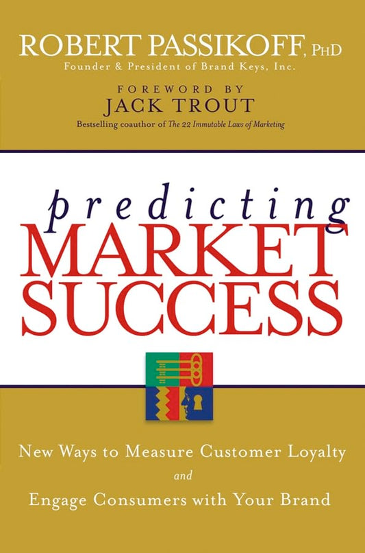 
Predicting Market Success: New Ways to Measure Customer Loyalty and Engage Consumers With Your Brand
