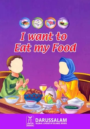 Book cover with two children at a table, text 'I want to Eat my Food', and Darussalam logo.