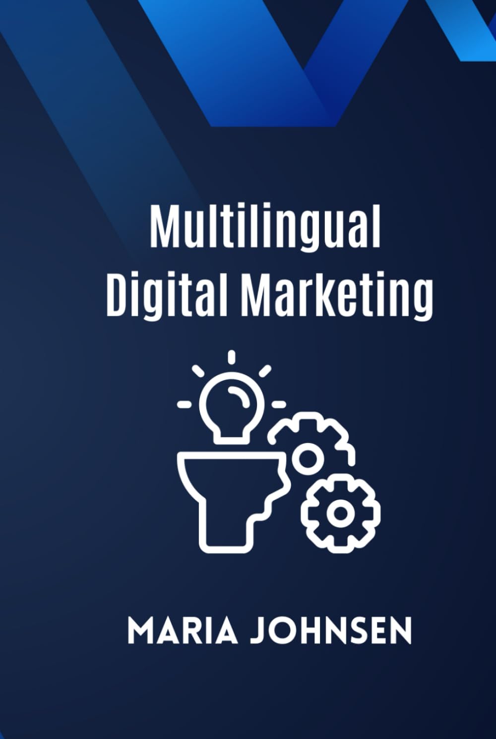 Book cover of 'Multilingual Digital Marketing' by Maria Johnsen with a blue background and white text.