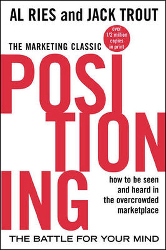 Positioning: The Battle for Your Mind  by Al Ries