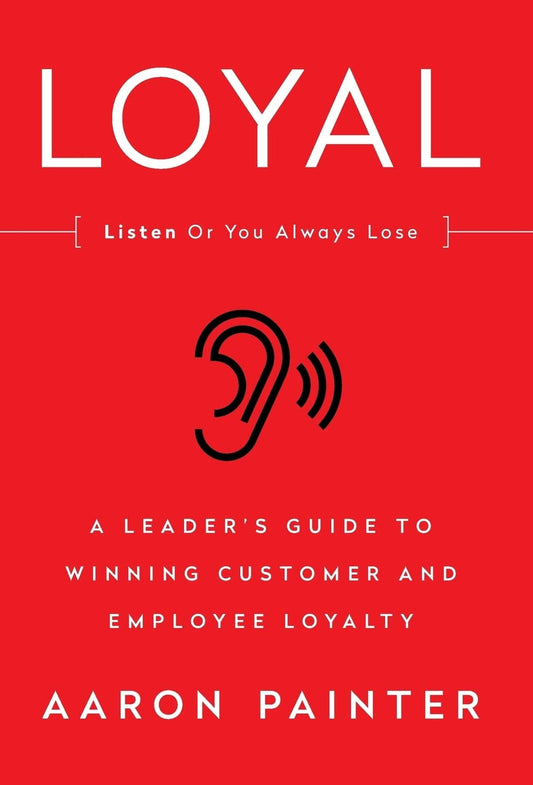Book cover of 'Loyal: Listen Or You Always Lose' by Aaron Painter on a red background.