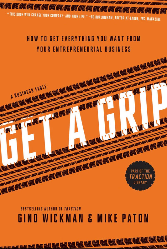 Get a Grip
By Gino Wickman & Mike Paton