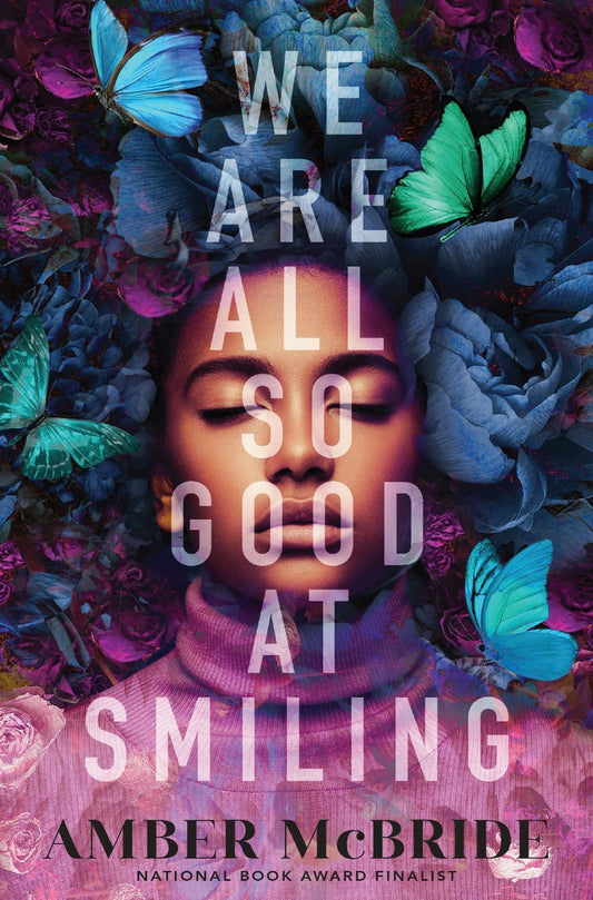 We Are All So Good at Smiling
By Amber McBride