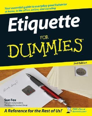 Etiquette For Dummies  By Sue Fox