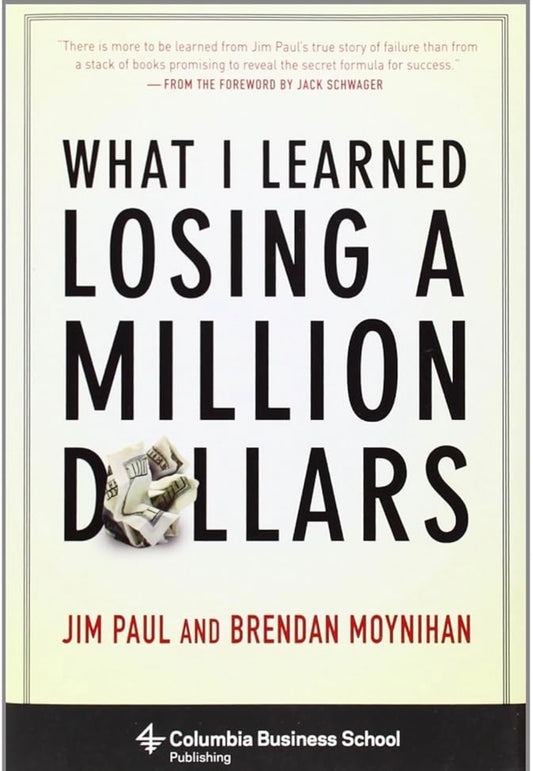 What I Learned Losing a Million Dollars By Jim Paul & Brendan Moynihan