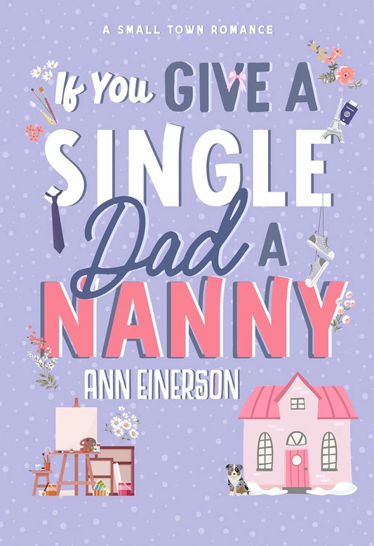 If You Give a Single Dad a Nanny
By Ann Einerson