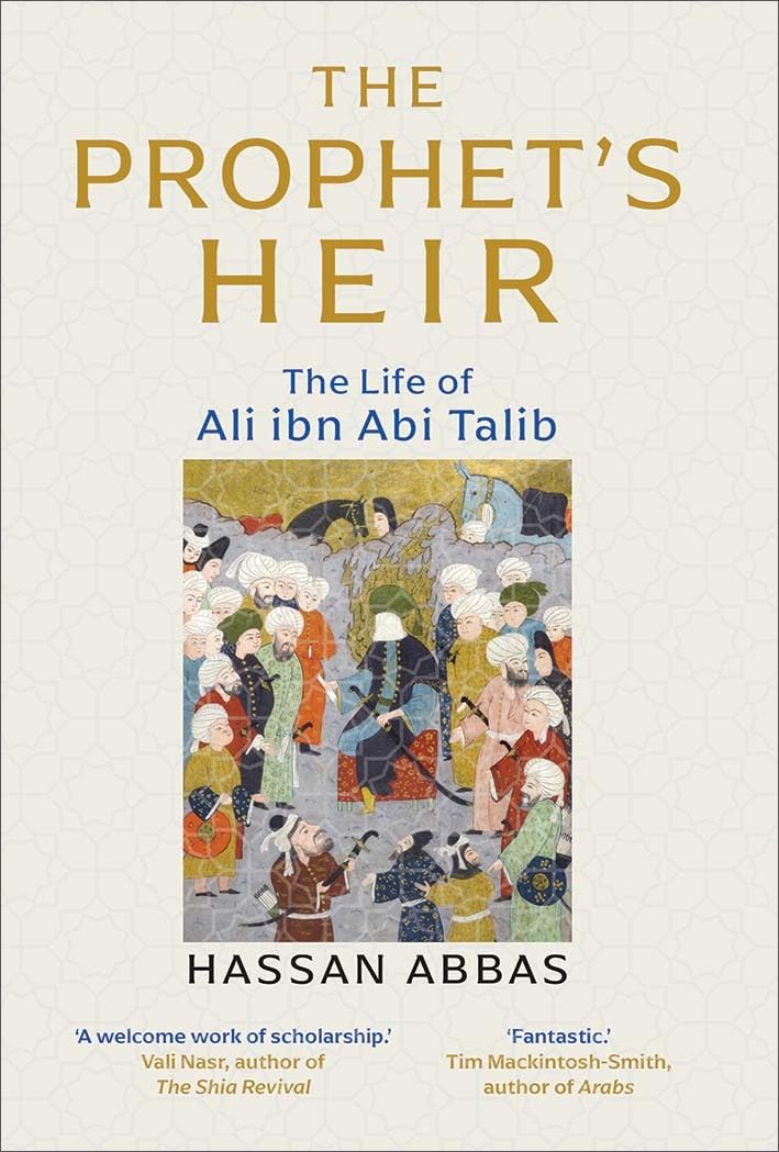 Book cover of 'The Prophet's Heir: The Life of Ali ibn Abi Talib by Hassan Abbas'