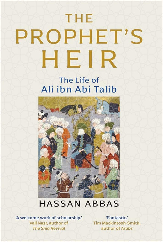 Book cover of 'The Prophet's Heir: The Life of Ali ibn Abi Talib by Hassan Abbas'
