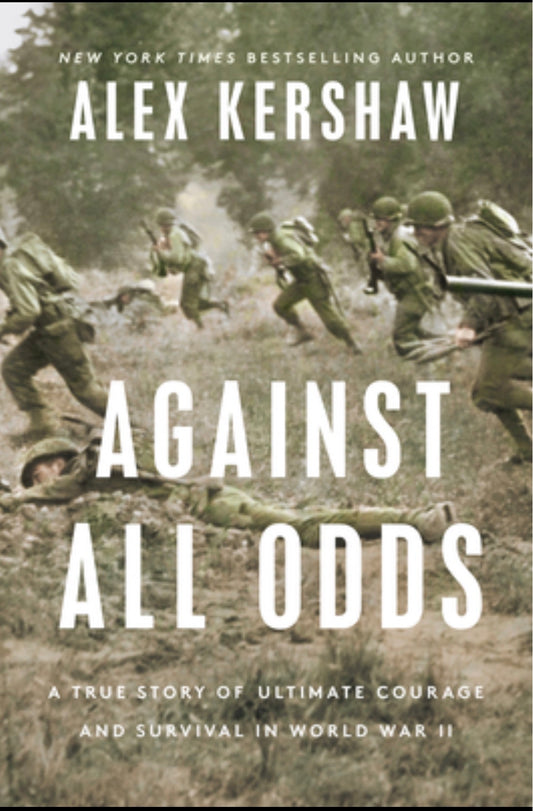 Against All Odds
By Alex Kershaw