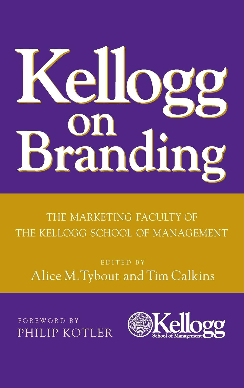 Kellogg on Branding: The Marketing Faculty of The Kellogg School of Management