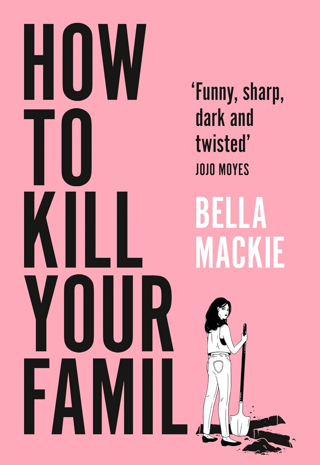 Book cover of 'How to Kill Your Family' by Bella Mackie