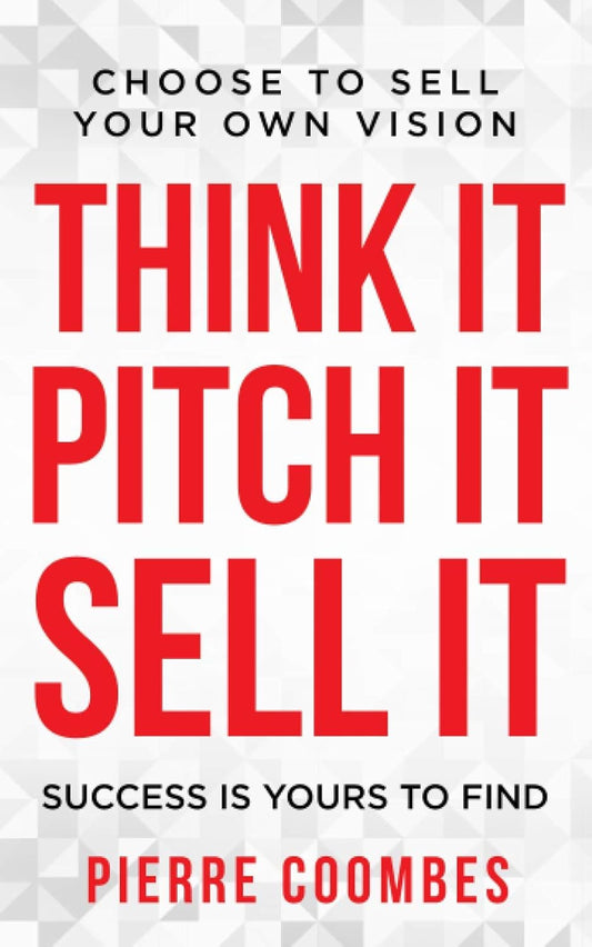 Book cover with motivational text 'Think It, Pitch It, Sell It' by Pierre Coombes on a geometric patterned background.