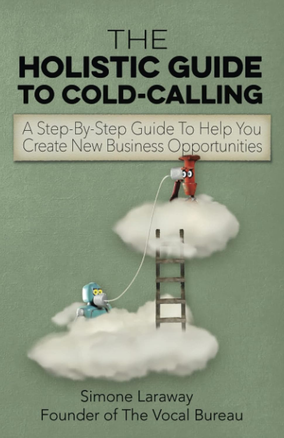 Book cover of 'The Holistic Guide to Cold-Calling' with a cartoon illustration of a person on a cloud and another person on a ladder.