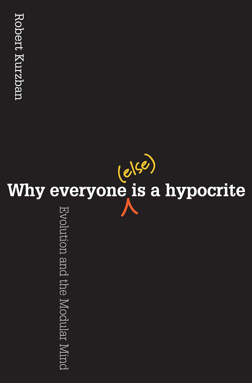 Book cover of 'Why Everyone is a Hypocrite' by Robert Kurzban
