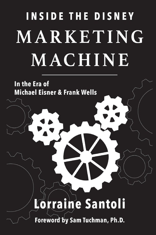 Inside the Disney Marketing Machine: In The Era of Michael Eisner and Frank Wells