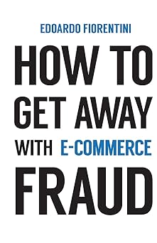 Book cover of 'How to Get Away with E-Commerce Fraud' by Edoardo Fiorentini on a white background.