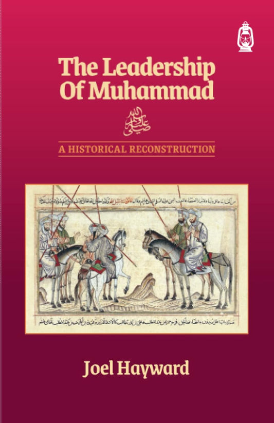 Book cover of 'The Leadership of Muhammad by Joel Hayward'