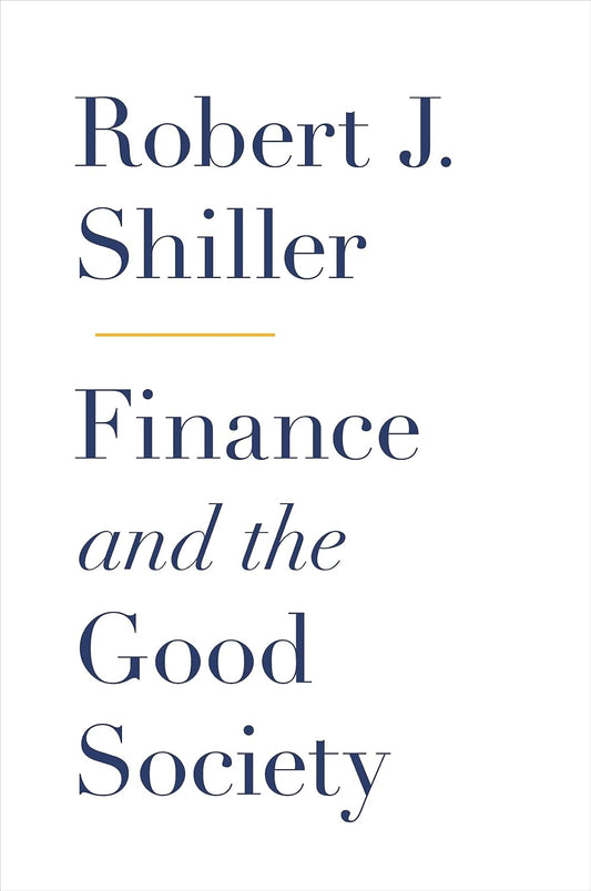 Book cover of 'Finance and the Good Society' by Robert J. Shiller