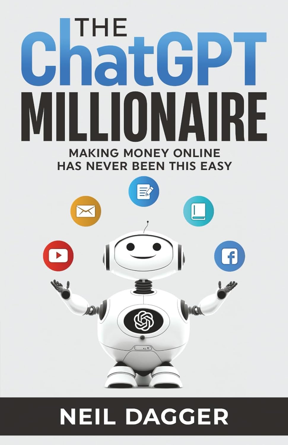Book cover of 'The ChatGPT Millionaire' by Neil Dagger