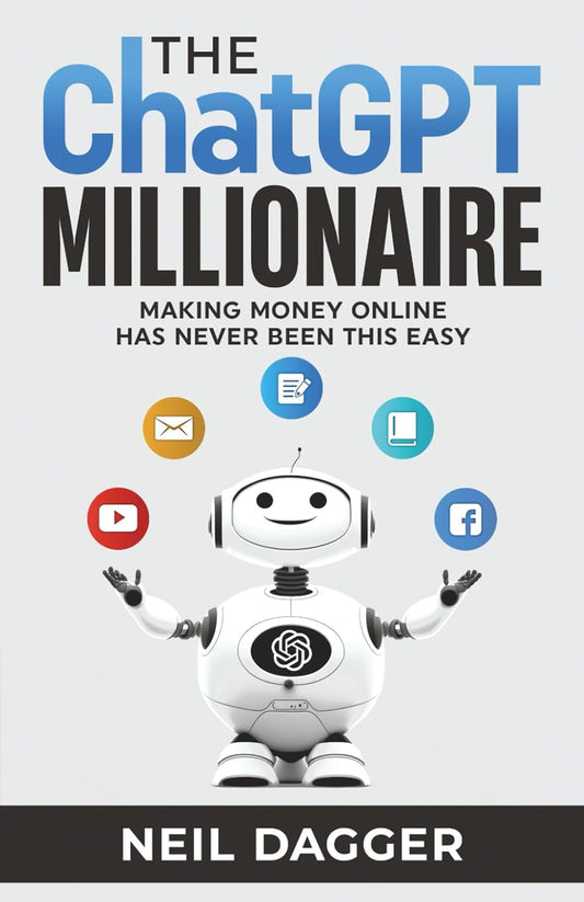 Book cover of 'The ChatGPT Millionaire' by Neil Dagger