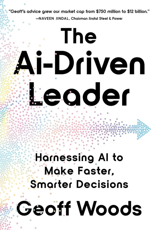 Book cover of 'The Ai-Driven Leader' by Geoff Woods