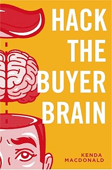 Book cover of 'Hack the Buyer Brain' by Kenda Macdonald with a brain illustration on a yellow background.
