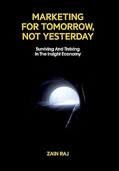Book cover of 'Marketing for Tomorrow, Not Yesterday' by Zain Raj with a dark background and light at the end of a tunnel.