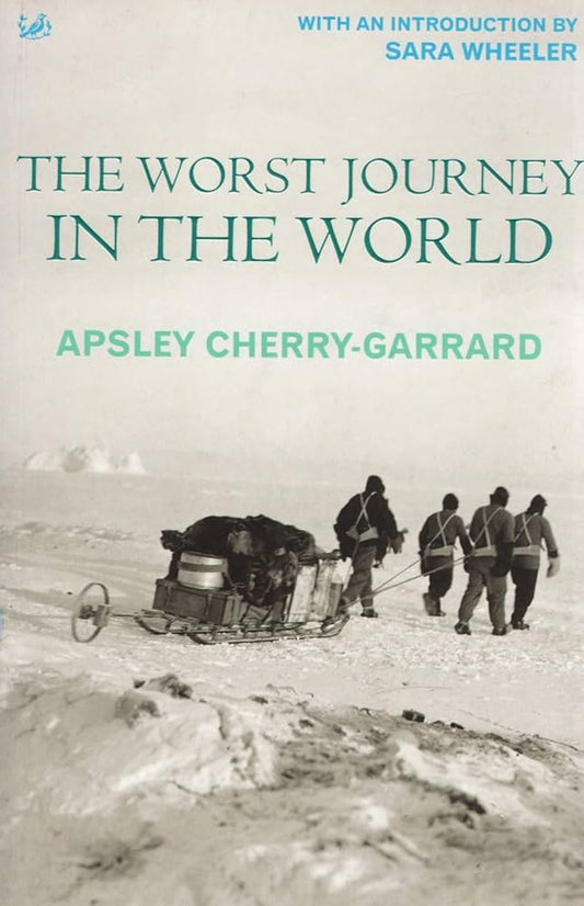 Book cover for 'The Worst Journey in the World' by Apsley Cherry-Garrard, featuring a black-and-white arctic scene with a sled and three figures, plus teal title and author text on a pale background.