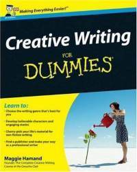 Creative Writing For Dummies by Maggie Hamand