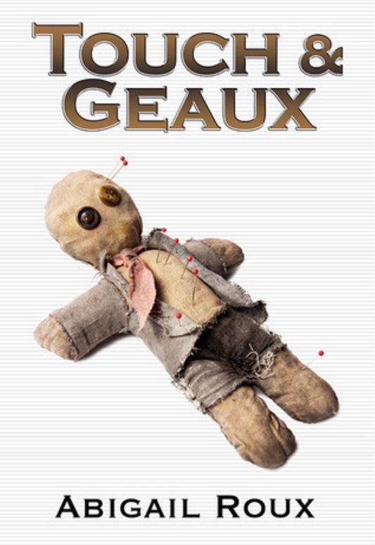 Touch & Geaux
By Abigail Roux