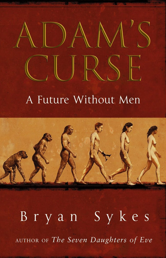 Book cover of 'Adam's Curse: A Future Without Men' by Bryan Sykes 