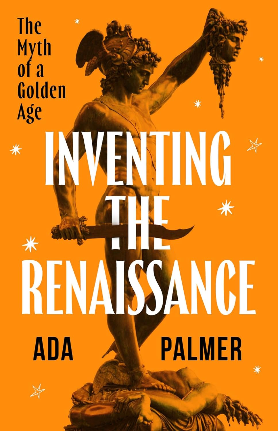 Book cover of 'Inventing the Renaissance by Ada Palmer'