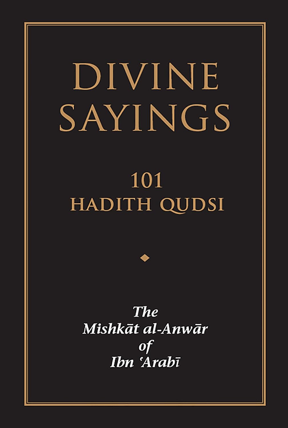 Book cover of 'Divine Sayings: 101 Hadith Qudsi' with gold text on a black background