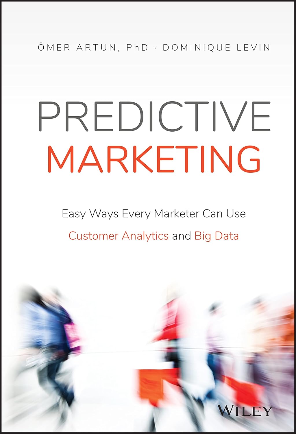 Predictive Marketing: Easy Ways Every Marketer Can Use Customer Analytics and Big Data