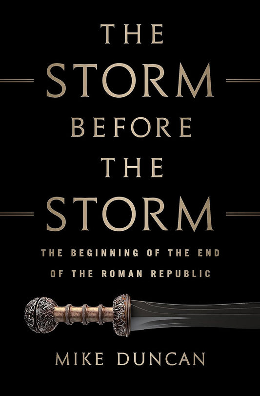 Book cover of 'The Storm Before the Storm' by Mike Duncan.